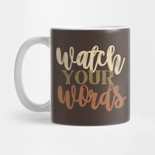 Watch your words Mug